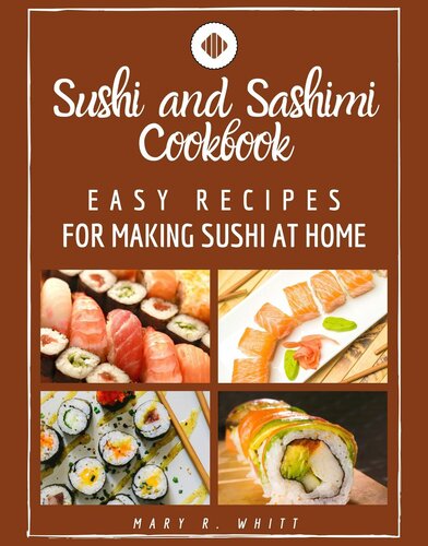 Easy Recipes For Making Sushi At Home Sushi And Sashimi Cookbook R Whitt