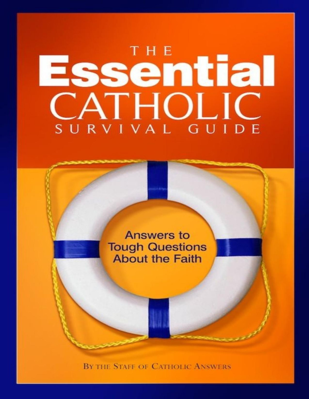 Essential Catholic Survival Guide Catholic Answers