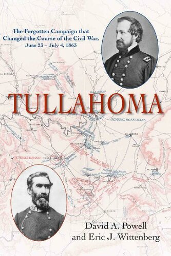 Tullahoma The Forgotten Campaign That Changed The Course Of The Civil War June 23 July 4 1863 David A Powell