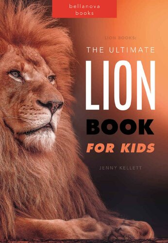 Lion Books The Big Lion Book For Kids 100 Amazing Lion Facts Photos Quiz Learn About Lions Jenny Kellett
