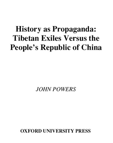 History As Propaganda Tibetan Exiles Versus The Peoples Republic Of China John Powers