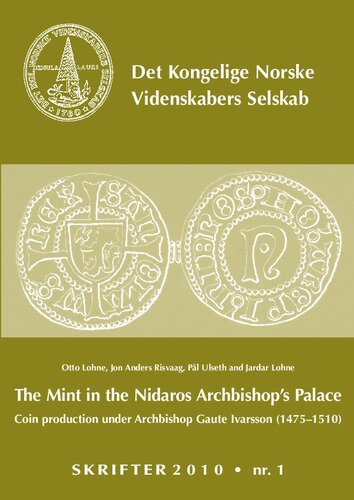 The Mint In The Nidaros Archbishops Palace Coin Production Under Archbishop Gaute Ivarsson 14751510 Otto Lohne