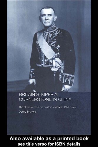Britains Imperial Cornerstone In China The Chinese Maritime Customs Service 18541949 Donna Brunero