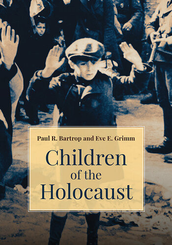 Children Of The Holocaust Paul R Bartrop Eve E Grimm