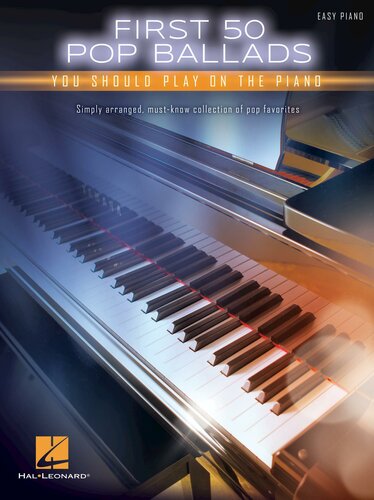 First 50 Pop Ballads You Should Play On The Piano Hal Leonard Corp