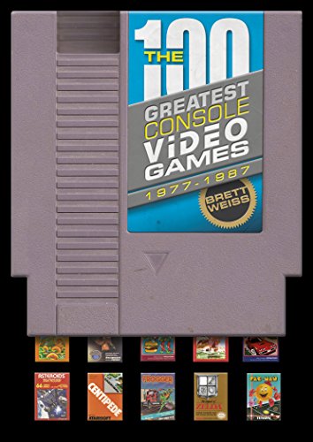 The 100 Greatest Console Video Games 19771987 1st Edition Brett Weiss