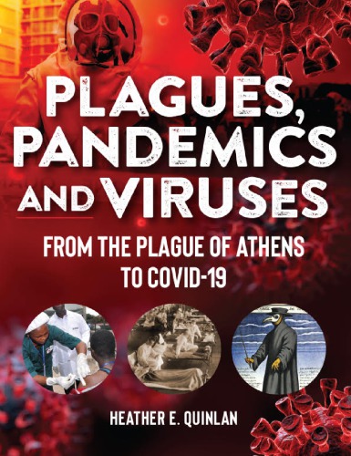 Plagues Pandemics And Viruses From The Plague Of Athens To Covid 19 1st Edition Heather E Quinlan Plagues