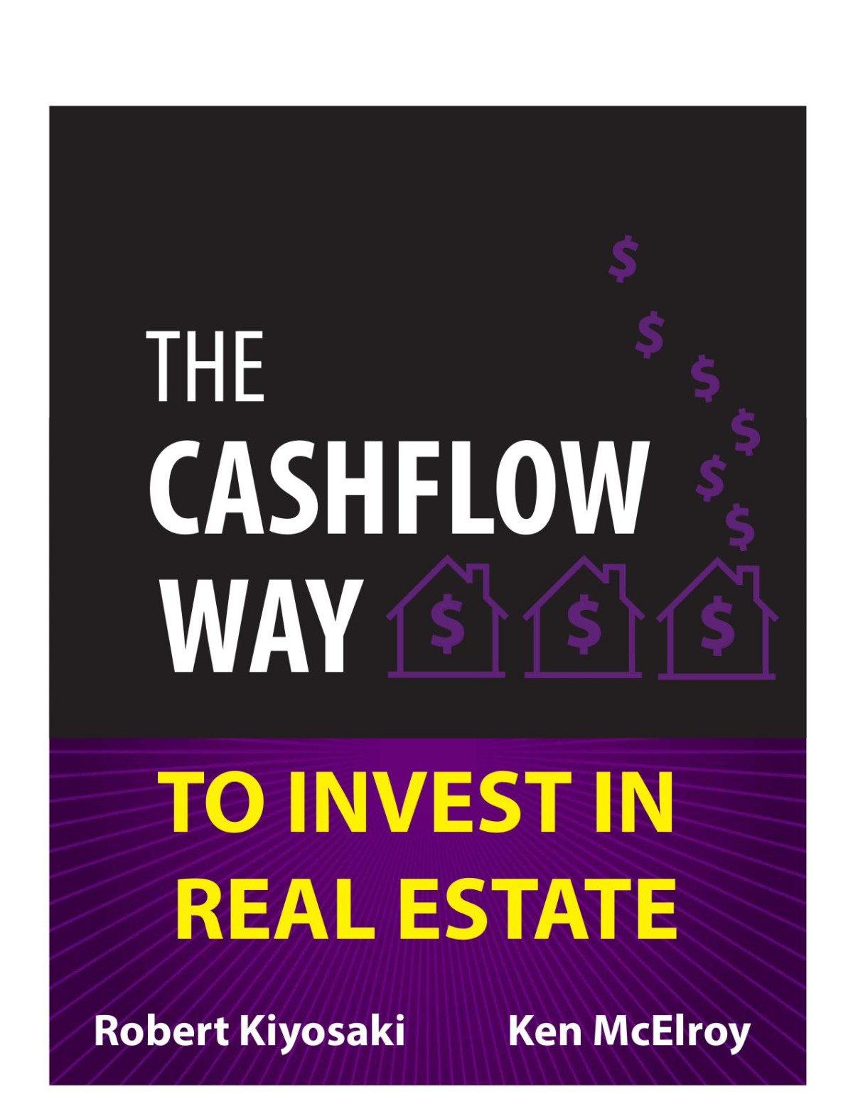 The Cashflow Way To Invest In Real Estate 1st Robert Kiyosaki