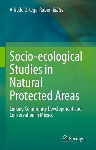 Socioecological Studies In Natural Protected Areas Linking Community Development And Conservation In Mexico Alfredo Ortegarubio