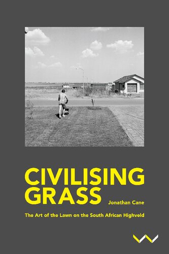 Civilising Grass The Art Of The Lawn On The South African Highveld Jonathan Cane