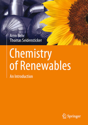 An Introduction Chemistry Of Renewables Arno Behr Thomas Seidensticker