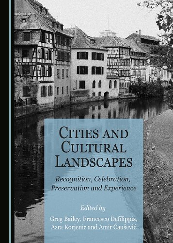 Cities And Cultural Landscapes Recognition Celebration Preservation And Experience Greg Bailey
