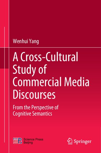 A Crosscultural Study Of Commercial Media Discourses From The Perspective Of Cognitive Semantics Wenhui Yang