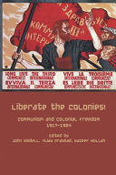 Liberate The Colonies Communism And Colonial Freedom 19171924 John Riddell