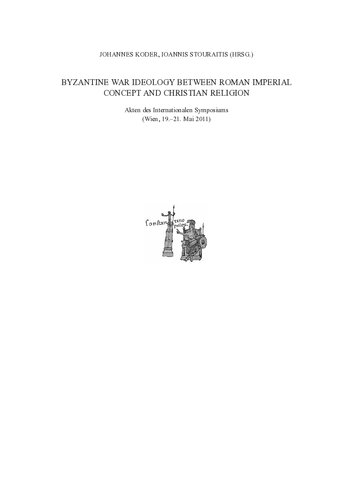 Byzantine War Ideology Between Roman Imperial Concept And Christian Religion Wien 1921 Mai 2011 Johannes Koder Ioannis Stouraitis