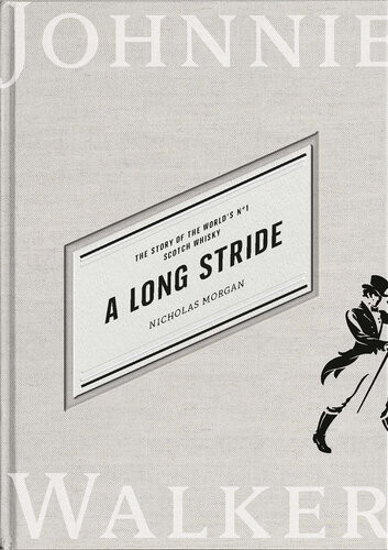 A Long Stride The Story Of The Worlds No 1 Scotch Whisky Nicholas Morgan