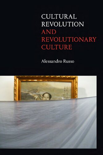 Cultural Revolution And Revolutionary Culture Alejandro Russo