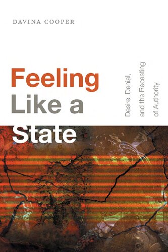 Feeling Like A State Desire Denial And The Recasting Of Authority Davina Cooper