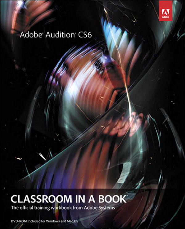 Adobe Audition Cs6 Classroom In A Book The Official Training Workbook From Adobe Systems Adobe Creative Team