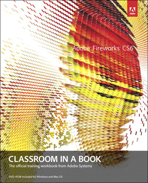 Adobe Fireworks Cs6 Classroom In A Book The Official Training Workbook From Adobe Systems Adobe Creative Team
