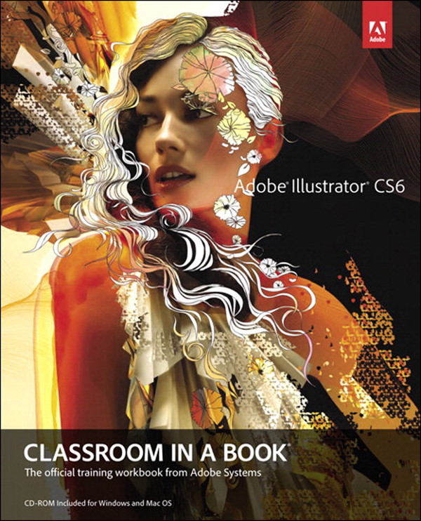 Adobe Illustrator Cs6 Classroom In A Book The Official Training Workbook From Adobe Systems Adobe Creative Team