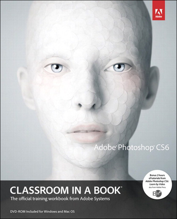 Adobe Photoshop Cs6 Classroom In A Book The Official Training Workbook From Adobe Systems Adobe Creative Team
