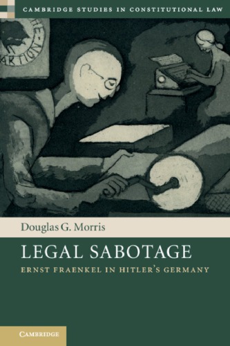 Legal Sabotage Ernst Fraenkel In Hitlers Germany 1st Edition Douglas Morris