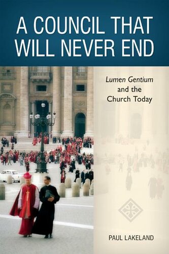 A Council That Will Never End Lumen Gentium And The Church Today Paul Lakeland