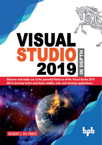 Visual Studio 2019 In Depth Discover And Make Use Of The Powerful Features Of The Visual Studio 2019 Ockert J Du Preez