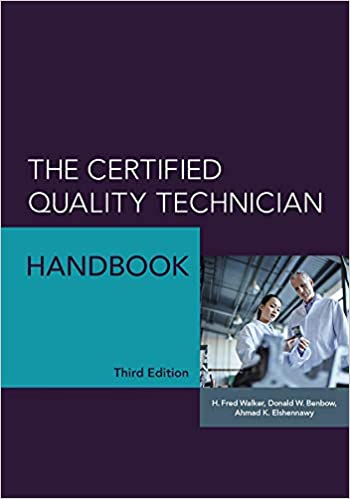 The Certified Quality Technician Handbook H Fred Walker Donald W Benbow