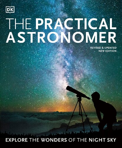 The Practical Astronomer Explore The Wonders Of The Night Sky New Will Gater