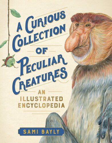 A Curious Collection Of Peculiar Creatures Sami Bayly