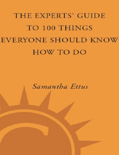 The Experts Guide To 100 Things Everyone Should Know How To Do 1st Samantha Ettus