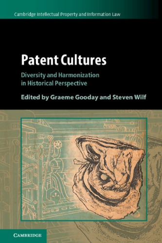 Patent Cultures Diversity And Harmonization In Historical Perspective 1st Edition Graeme Gooday