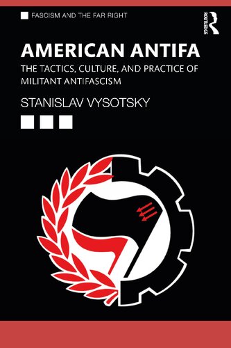 American Antifa The Tactics Culture And Practice Of Militant Antifascism Stanislav Vysotsky