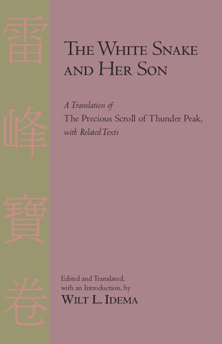The White Snake And Her Son A Translation Of The Precious Scroll Of Thunder Peak With Related Texts Wilt L Idema