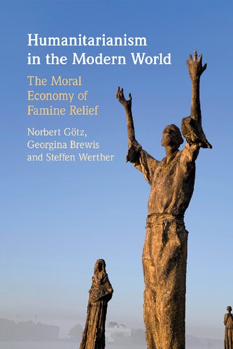 Humanitarianism In The Modern World The Moral Economy Of Famine Relief Norbert Gtz