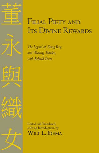 Filial Piety And Its Divine Rewards The Legend Of Dong Yong And Weaving Maiden With Related Texts Wilt L Idema
