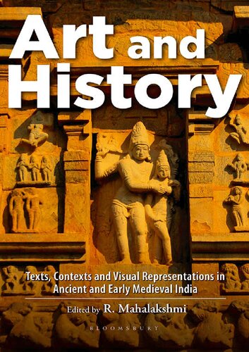 Art And History Texts Contexts And Visual Representations In Ancient And Early Medieval India 1st Edition R Mahalakshmi Editor