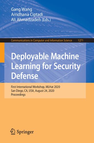 Deployable Machine Learning For Security Defense First International Workshop Mlhat 2020 San Diego Ca Usa August 24 2020 Proceedings 1st Edition Gang Wang
