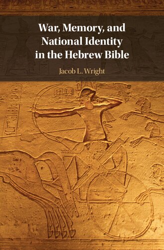 War Memory And National Identity In The Hebrew Bible Jacob L Wright