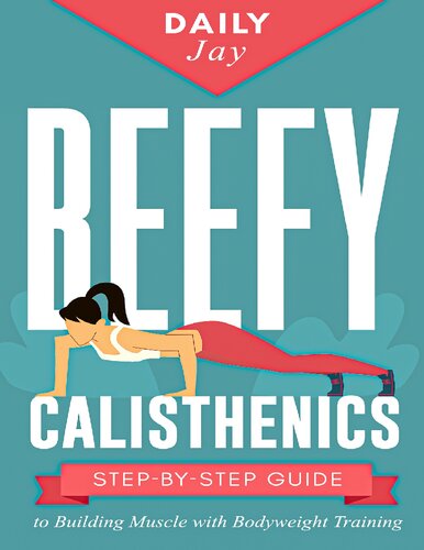 Beefy Calisthenics Stepbystep Guide To Building Muscle With Bodyweight Training Jay
