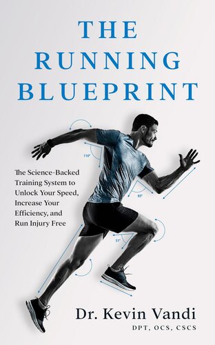 The Running Blueprint The Sciencebacked Training System To Unlock Your Speed Increase Your Efficiency And Run Injury Free Dr Kevin Vandi