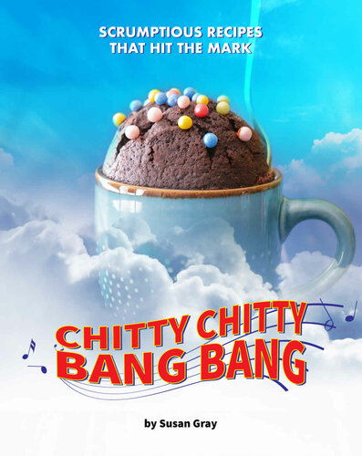 Chitty Chitty Bang Bang Scrumptious Recipes That Hit The Mark Magical Recipes For A Versatile Car Susan Gray