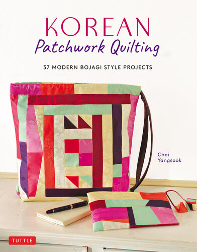 Korean Patchwork Quilting 37 Modern Bojagi Style Projects Choi Yangsook