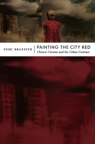 Painting The City Red Chinese Cinema And The Urban Contract Yomi Braester