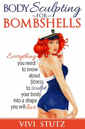 Bodysculpting For Bombshells Everything You Need To Know About Fitness To Sculpt Your Body Into A Shape You Will Love Stutz