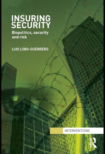 Insuring Security Biopolitics Security And Risk 1st Edition Luis Loboguerrero