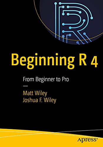 Beginning R 4 From Beginner To Pro Matt Wiley Joshua Wiley