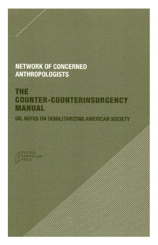 The Countercounterinsurgency Manual Or Notes On Demilitarizing American Society Network Of Concerned Anthropologists